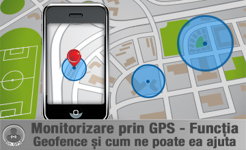 Monitorizare prin GPS funcția Geofence și cum ne poate ea ajuta pe un