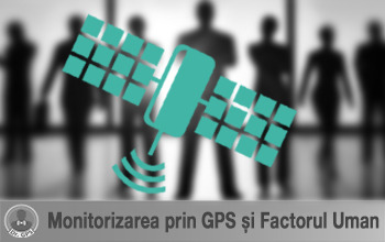 Monitorizarea prin GPS și Factorul Uman