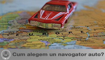 Cum alegem un Navigator auto ?
