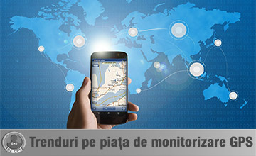 Trenduri pe piața de sisteme de monitorizare prin GPS în 2017